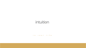Intuition - In Real Life