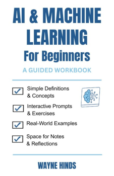 AI & Machine Learning for Beginners: A Guided Workbook